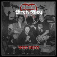 Why Not? (Bootleg EP) by Birch Riley