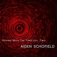 Moving With The Times Vol. 2 by Aiden Schofield (2017)