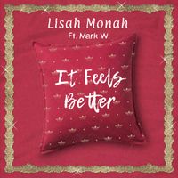 It Feels Better by Lisah Monah