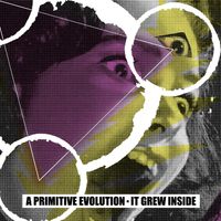 It Grew Inside (Train Wreck Remix) by A Primitive Evolution