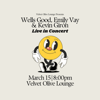 Wells Good, Emily Vay & Kevin Giron LIVE @ Velvet Olive Lounge