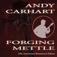 Forging Mettle (10th Anniversary Remastered Edition) by Andy Carhart