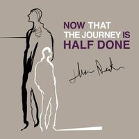 Now That The Journey is Half Done by John Paperback
