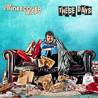 These Days (Single) by The Undercover Hippy