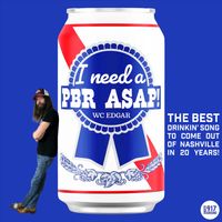 I Need A PBR ASAP!  by WC Edgar 