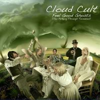 Feel Good Ghosts (Tea-Partying Through Tornadoes) - 2008 by Cloud Cult