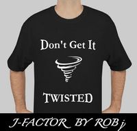 Don't Get it Twisted (Shirt)