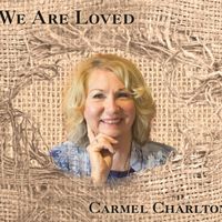 We Are Loved by Carmel Charlton
