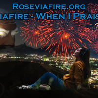 Roseviafire - When I Praise God by Roseviafire.org