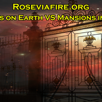 Mansions on earth vs Mansions in heaven by Roseviafire.org