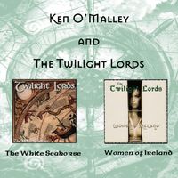 The White Seahorse/Women of Ireland Double Album by Ken O'Malley and The Twilight Lords