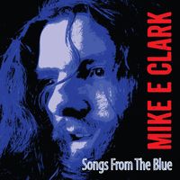 Songs From The Blue - CD by MIKE E CLARK