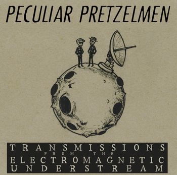 The Peculiar Pretzelmen / "Transmissions From The Electromagnetic Understream"  / 2018 / Percussion, Drums www.pretzelmen.com
