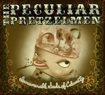 The Peculiar Pretzelmen/"Innumerable Seeds Of Calamity"/2010/Percussion
www.pretzelmen.com
