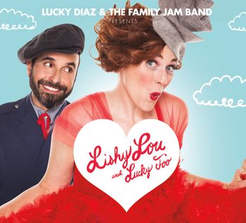 Lucky Diaz and the Family Jam Band/"Lishy Lou and Lucky Too"/2013/Drum Kit, Percussion www.luckydiazmusic.com

