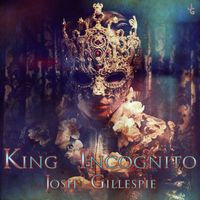 King Incognito (single) by Josh Gillespie