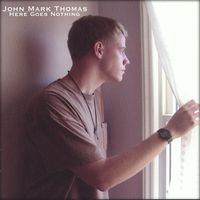 Here Goes Nothing by John Mark Thomas