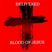 Blood of Jesus by Delivered
