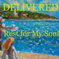 Rest for My Soul by Delivered