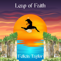 Leap of Faith by Felicia Taylor