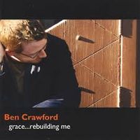 Grace...Rebuilding Me (2008) by Ben Crawford