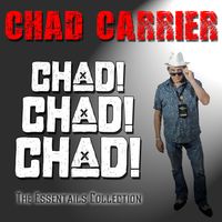 Chad! Chad! Chad! The Essentials Collection by Chad Carrier