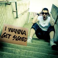 I Wanna Get Signed (Single)