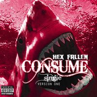 CONSUME SINGLE by Hex Fallen
