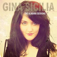 The Alabama Sessions - 2014 by Gina Sicilia