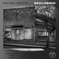 WORLD SOUND : SERIES EP 05 - Anderson Suek - SECLUSION
