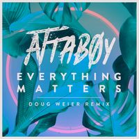 Everything Matters (Doug Weier Remix) - Single by Attaboy