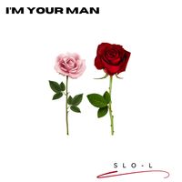 I'm Your Man by SLO-L