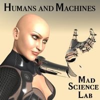 Humans and Machines by Mad Science Lab