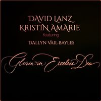 Gloria in Excelsis Deo by David Lanz and Kristin Amarie feat Dallyn Vail Bayles