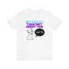 My Cat & I Talk Sh*t About You T-Shirt