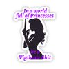 In A World Full Of Princess...Be A Vigilante Shit Sticker