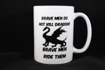 006 Brave Men Ride Dragons Coffee Mug