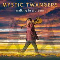 Walking in a Dream by Mystic Twangers