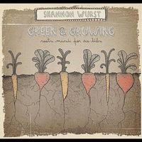 Green and Growing for Kids! by Shannon Wurst 