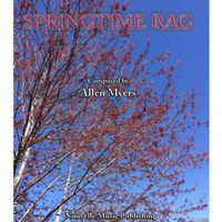 Springtime Rag (NMP 0016) $5.00 by Allen Myers