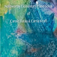 Noteworthy Elementary Piano Solos (NMP 0052) $8.00 by Carol Flatau & Carrie Kraft