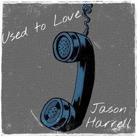 Used to Love by Jason Harrell