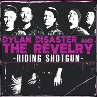 Riding Shotgun by Dylan Disaster and The Revelry