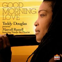 BBR089  Good Morning Love  by Teddy Douglas feat. Marcell Russell Spoken Word- Natalie the Floacist