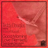 BBR092  Good Morning Love (Remix) by Teddy Douglas feat. Marcell Russell