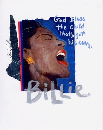 Billie H. / God Bless The Child 8x10 Mixed Media Collage / signed & framed Price: $55. ( includes shipping ) Buy/store
