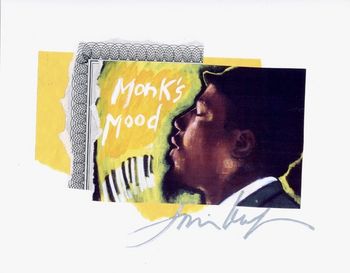 Thelonious Monk / Monk's Mood (horiz.) 8x10 Mixed Media Collage / signed & framed Price: $55. ( includes shipping ) Buy/store
