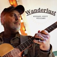 Wanderlust (Single) by Michael Scott Williams
