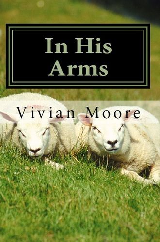 Vivian Moore's poetry book, 'IN HIS ARMS'
