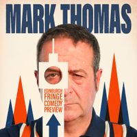 Edinburgh Fringe Comedy Preview - Mark Thomas